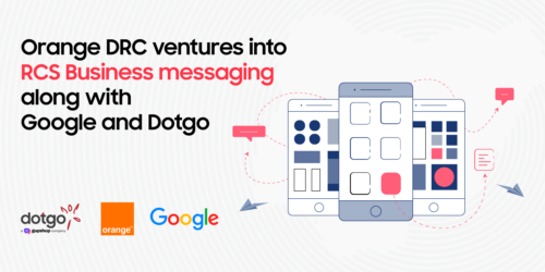 Orange DRC ventures into RCS Business messaging along with Google and Dotgo